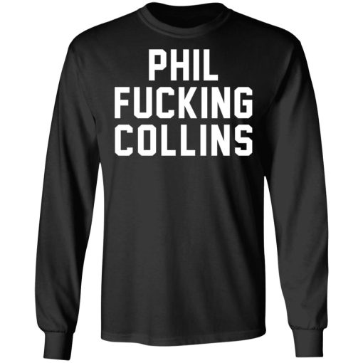 Phil Fucking Collns T-Shirts, Hoodies, Sweatshirt - Image 9