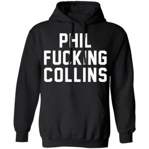 Phil Fucking Collns T-Shirts, Hoodies, Sweatshirt 22