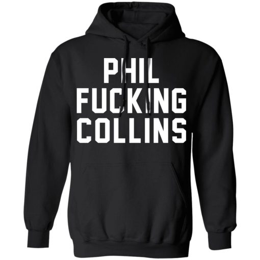 Phil Fucking Collns T-Shirts, Hoodies, Sweatshirt - Image 10