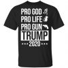 Pro God Pro Life Pro Gun Pro Donald Trump 2020 T-Shirts, Hoodies, Sweatshirt Election