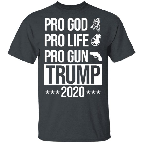 Pro God Pro Life Pro Gun Pro Donald Trump 2020 T-Shirts, Hoodies, Sweatshirt 2