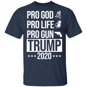 Pro God Pro Life Pro Gun Pro Donald Trump 2020 T-Shirts, Hoodies, Sweatshirt 15