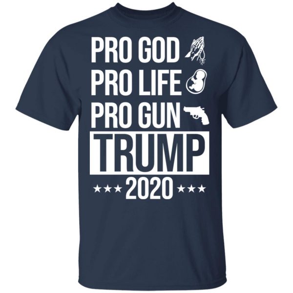 Pro God Pro Life Pro Gun Pro Donald Trump 2020 T-Shirts, Hoodies, Sweatshirt 3
