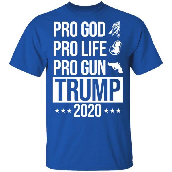 Pro God Pro Life Pro Gun Pro Donald Trump 2020 T-Shirts, Hoodies, Sweatshirt 4