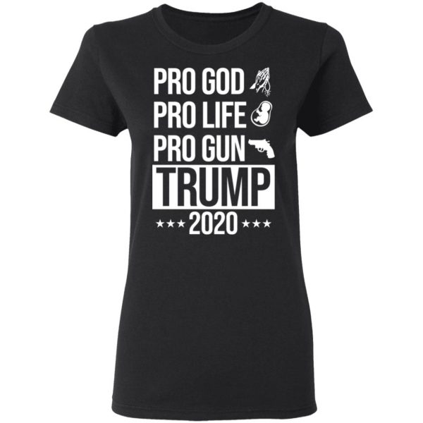 Pro God Pro Life Pro Gun Pro Donald Trump 2020 T-Shirts, Hoodies, Sweatshirt 5