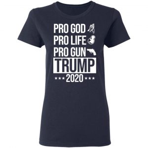 Pro God Pro Life Pro Gun Pro Donald Trump 2020 T-Shirts, Hoodies, Sweatshirt 19