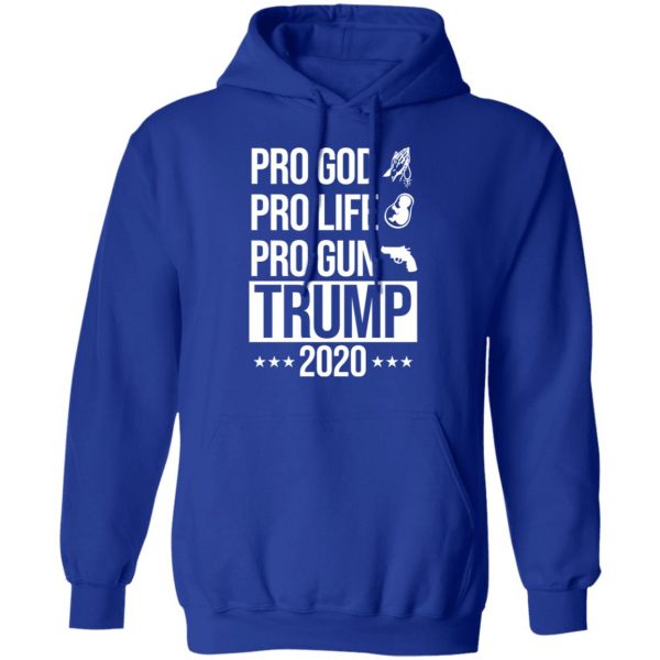 Pro God Pro Life Pro Gun Pro Donald Trump 2020 T-Shirts, Hoodies, Sweatshirt 13