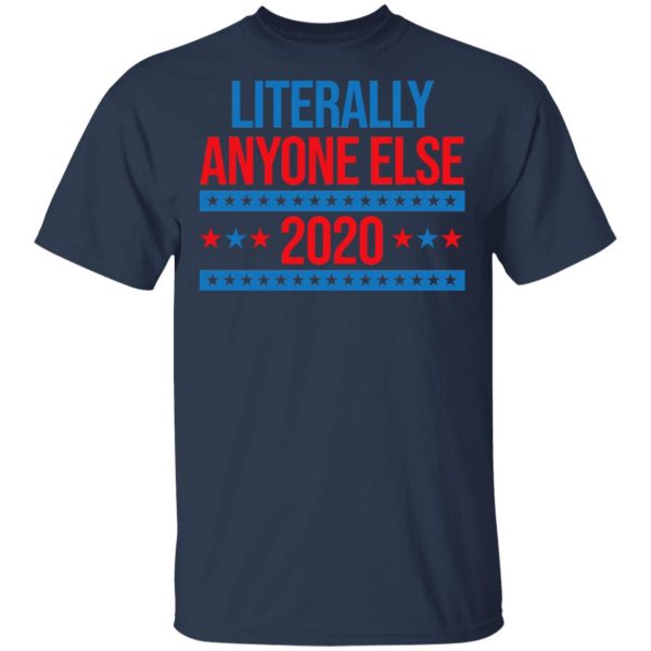 Literally Anyone Else 2020 Presidential Election Joke T-Shirts, Hoodies, Sweatshirt 3