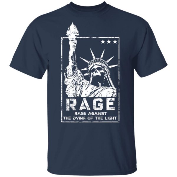 Rage Rage Against The Dying Of The Light T-Shirts, Hoodies, Sweatshirt 3
