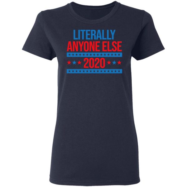 Literally Anyone Else 2020 Presidential Election Joke T-Shirts, Hoodies, Sweatshirt 7