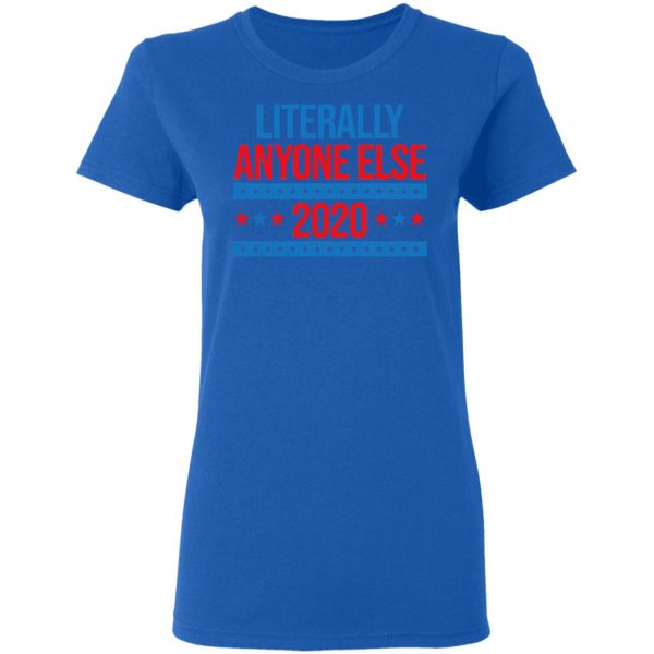 Literally Anyone Else 2020 Presidential Election Joke T-Shirts, Hoodies, Sweatshirt 8