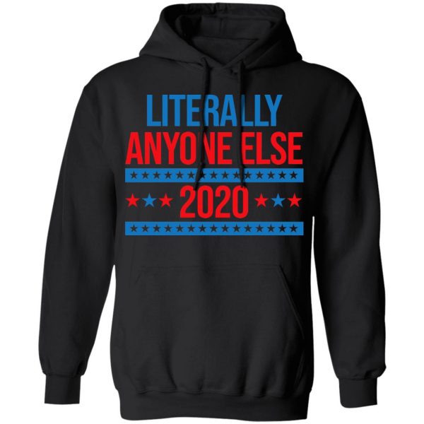 Literally Anyone Else 2020 Presidential Election Joke T-Shirts, Hoodies, Sweatshirt 10