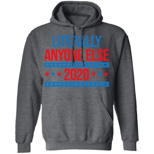 Literally Anyone Else 2020 Presidential Election Joke T-Shirts, Hoodies, Sweatshirt 12