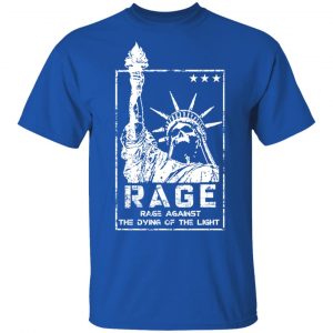 Rage Rage Against The Dying Of The Light T-Shirts, Hoodies, Sweatshirt 7