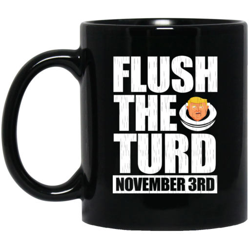 Anti Trump Flush The Turd November 3rd Mug 1