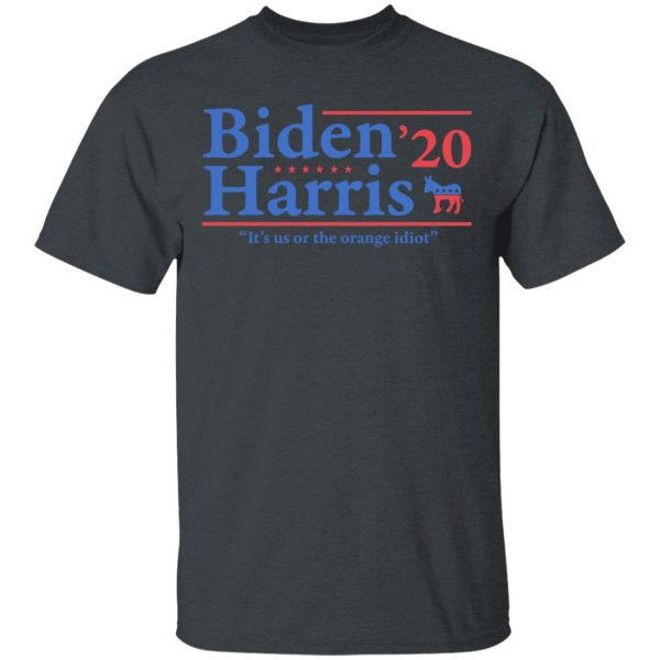 Joe Biden Kamala Harris 2020 It's Us Or The Orange idiot T-Shirts, Hoodies, Sweatshirt 2