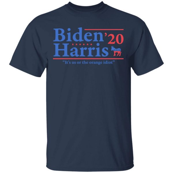 Joe Biden Kamala Harris 2020 It's Us Or The Orange idiot T-Shirts, Hoodies, Sweatshirt 3