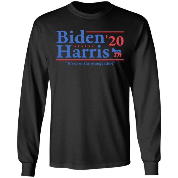 Joe Biden Kamala Harris 2020 It's Us Or The Orange idiot T-Shirts, Hoodies, Sweatshirt 9