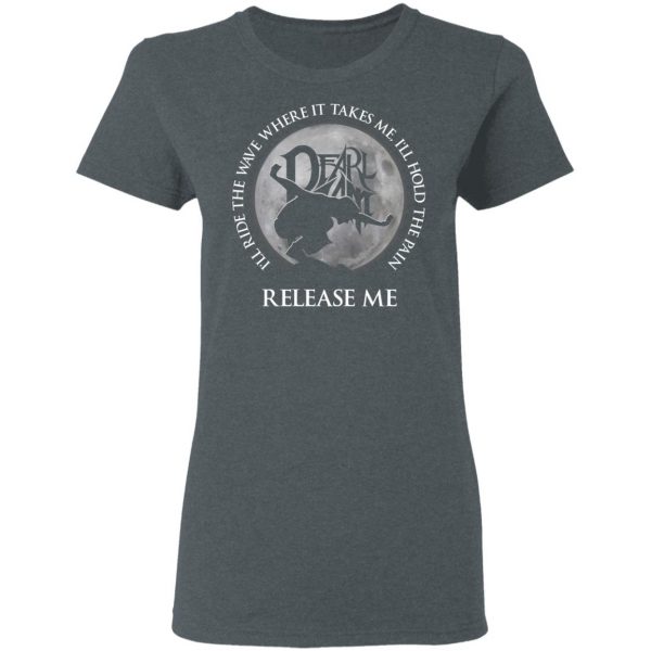 I’ll Ride The Wave Where It Takes Me I’ll Hold The Pain Release Me Pearl Jam T-Shirts, Hoodies, Sweatshirt Music 8