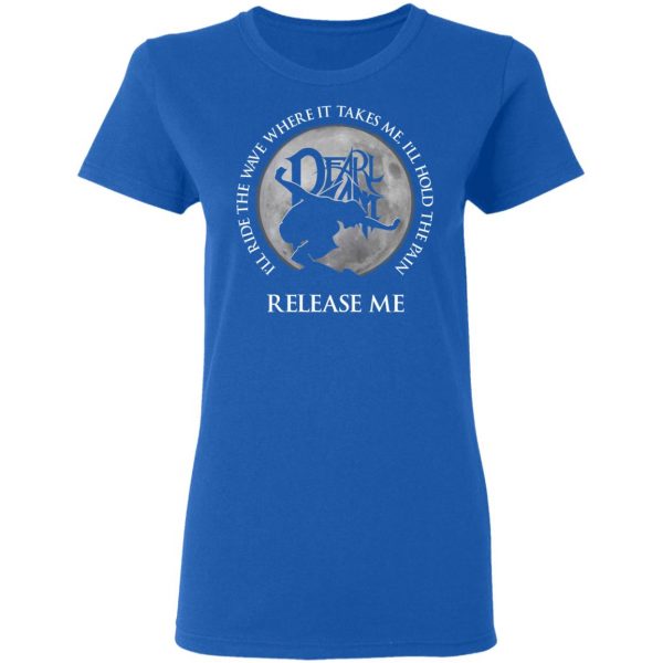 I’ll Ride The Wave Where It Takes Me I’ll Hold The Pain Release Me Pearl Jam T-Shirts, Hoodies, Sweatshirt Apparel 10