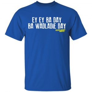 Ey Ey Ba Day Ba Wadladie Day Block Rockin Beats T-Shirts, Hoodies, Sweatshirt 16