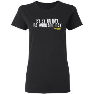 Ey Ey Ba Day Ba Wadladie Day Block Rockin Beats T-Shirts, Hoodies, Sweatshirt 17