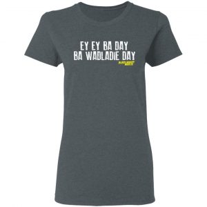 Ey Ey Ba Day Ba Wadladie Day Block Rockin Beats T-Shirts, Hoodies, Sweatshirt 18