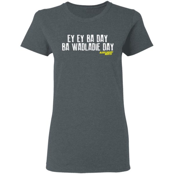 Ey Ey Ba Day Ba Wadladie Day Block Rockin Beats T-Shirts, Hoodies, Sweatshirt 6
