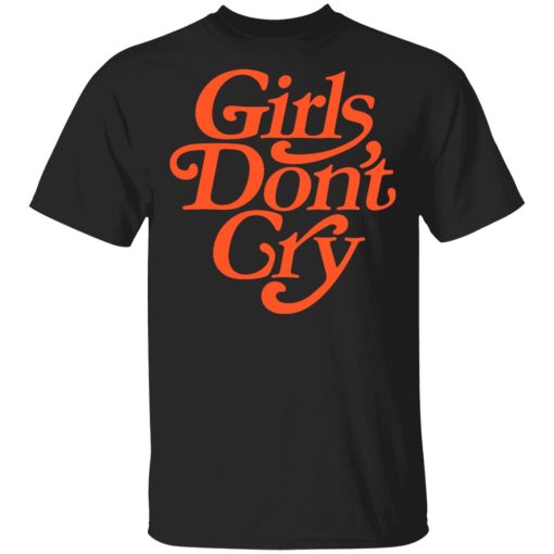 Girls Don't Cry T-Shirts, Hoodies, Sweatshirt 1