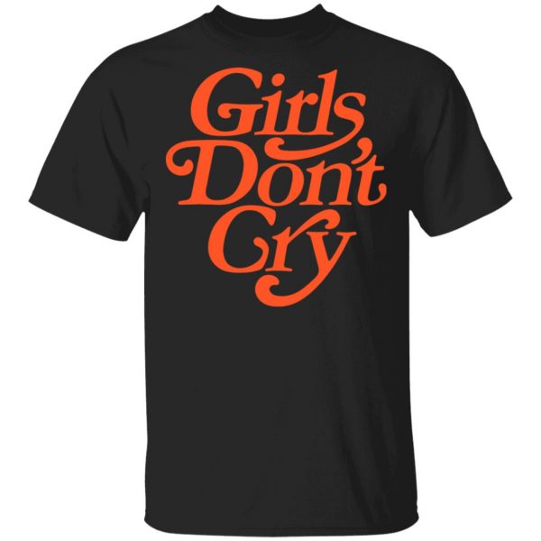 Girls Don't Cry T-Shirts, Hoodies, Sweatshirt 1