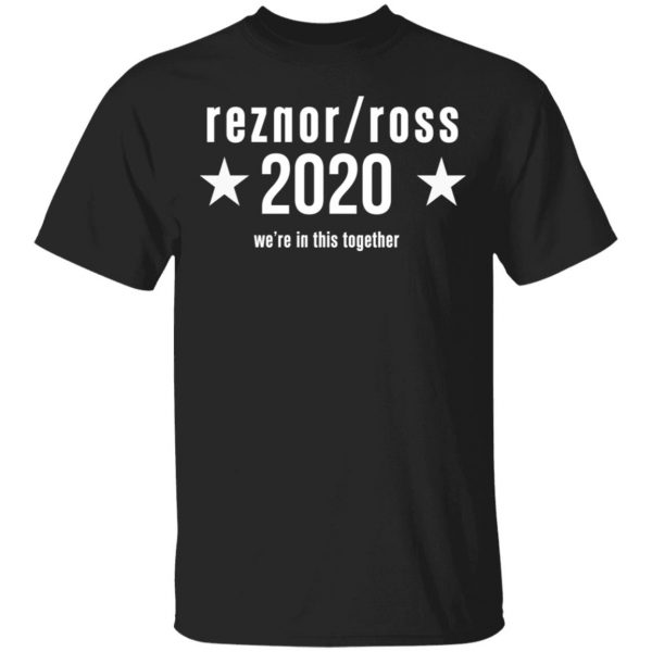 Reznor Ross 2020 We're In This Together T-Shirts, Hoodies, Sweatshirt 1