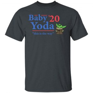 Baby Yoda 2020 This Is The Way T-Shirts, Hoodies, Sweatshirt Baby Yoda 2