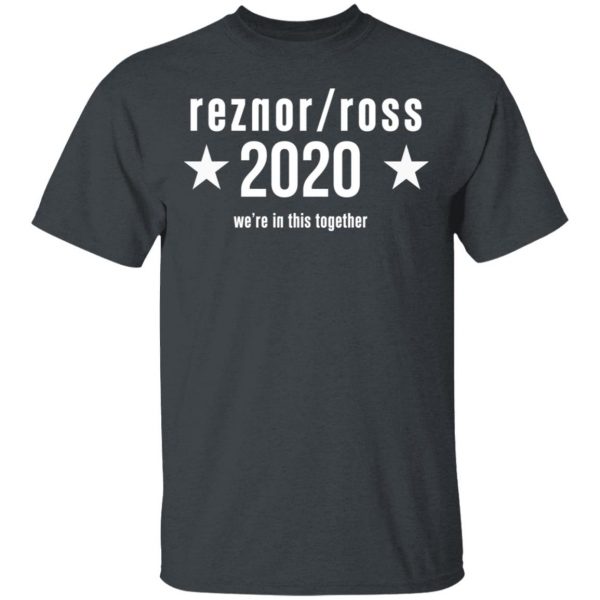 Reznor Ross 2020 We're In This Together T-Shirts, Hoodies, Sweatshirt 2