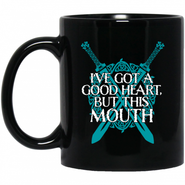 I've Got A Good Heart But This Mouth Shield Maiden Viking Mug 1