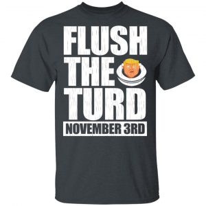 Anti Trump Flush The Turd November 3rd T-Shirts, Hoodies, Sweatshirt 14