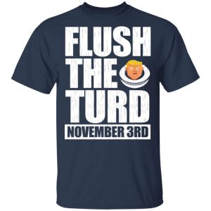 Anti Trump Flush The Turd November 3rd T-Shirts, Hoodies, Sweatshirt 15