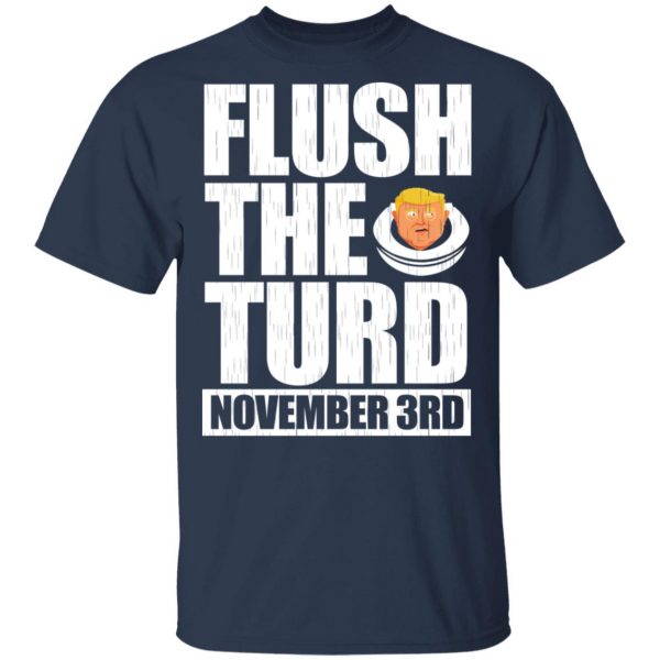 Anti Trump Flush The Turd November 3rd T-Shirts, Hoodies, Sweatshirt 3