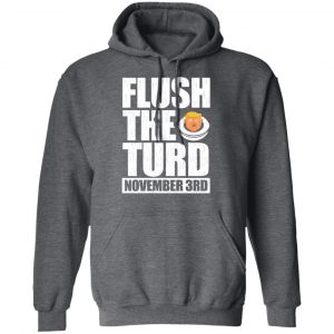Anti Trump Flush The Turd November 3rd T-Shirts, Hoodies, Sweatshirt 24