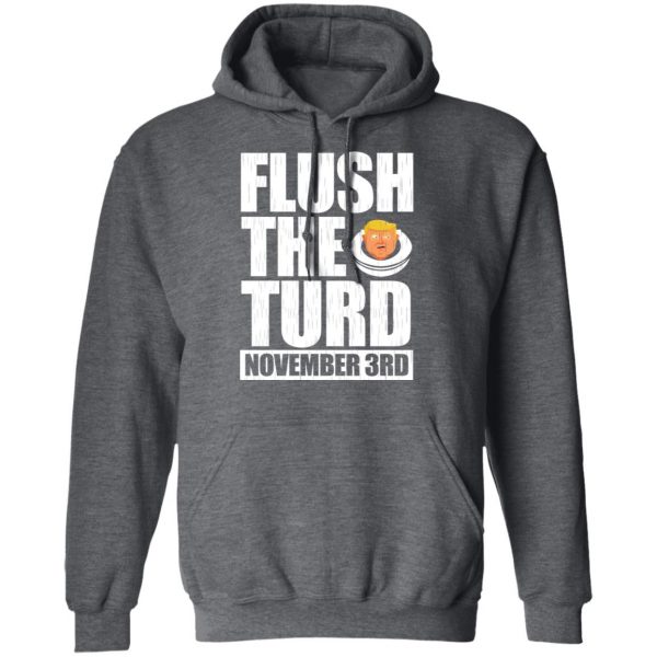 Anti Trump Flush The Turd November 3rd T-Shirts, Hoodies, Sweatshirt 12