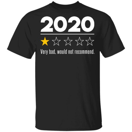 2020 This Year Very Bad Would Not Recommend T-Shirts, Hoodies, Sweatshirt 1