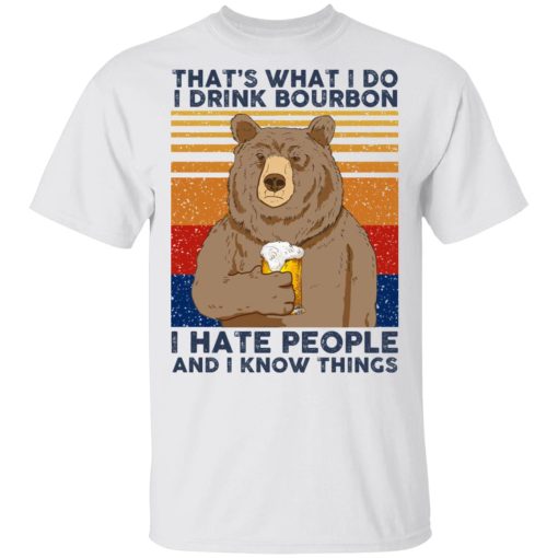 That's What I Do I Drink Bounbon I Hate People And I Know Things T-Shirts, Hoodies, Sweatshirt - Image 2