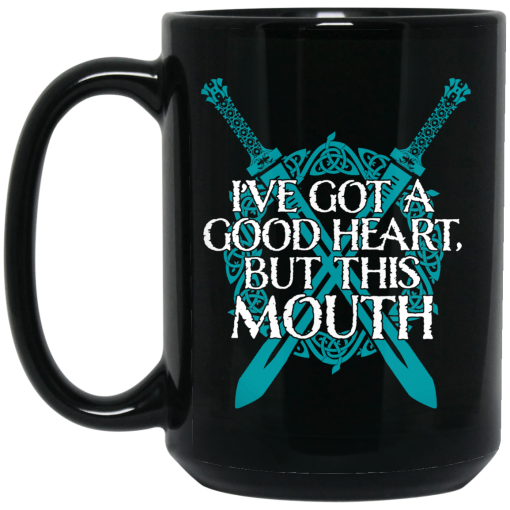 I've Got A Good Heart But This Mouth Shield Maiden Viking Mug 2