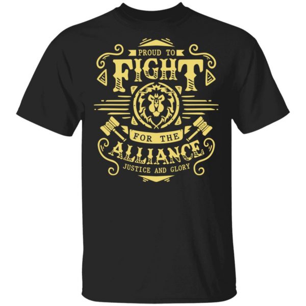 Proud To Fight For The Alliance Justice And Glory World Of Warcraft T-Shirts, Hoodies, Sweatshirt 1