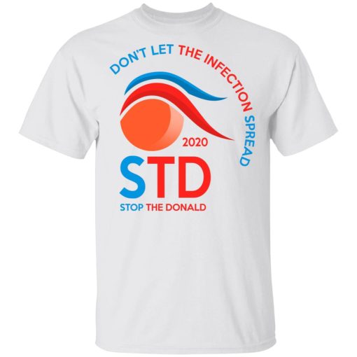 Don't Let The Infection Spread 2020 Stop The Donald T-Shirts, Hoodies, Sweatshirt - Image 2