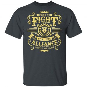 Proud To Fight For The Alliance Justice And Glory World Of Warcraft T-Shirts, Hoodies, Sweatshirt 14