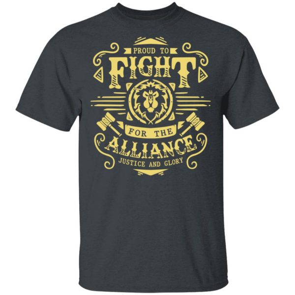 Proud To Fight For The Alliance Justice And Glory World Of Warcraft T-Shirts, Hoodies, Sweatshirt 2