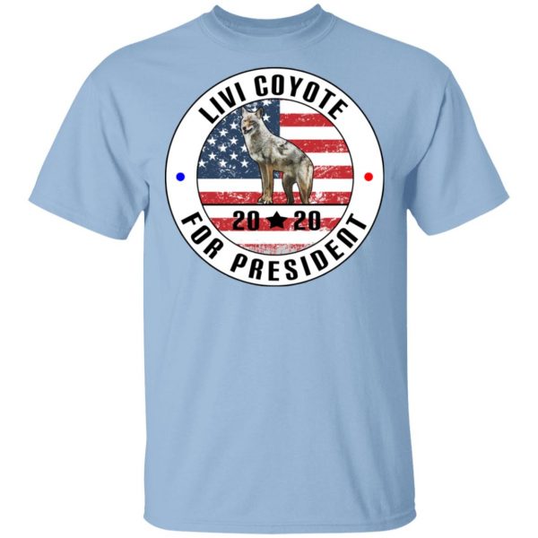 Livi Coyote For President 2020 T-Shirts, Hoodies, Sweatshirt 1
