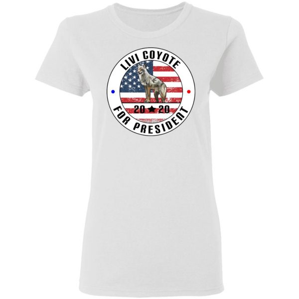 Livi Coyote For President 2020 T-Shirts, Hoodies, Sweatshirt 5