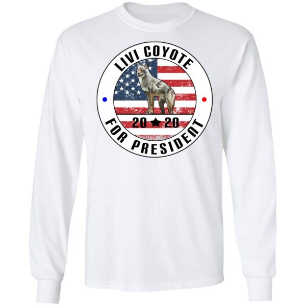 Livi Coyote For President 2020 T-Shirts, Hoodies, Sweatshirt 8