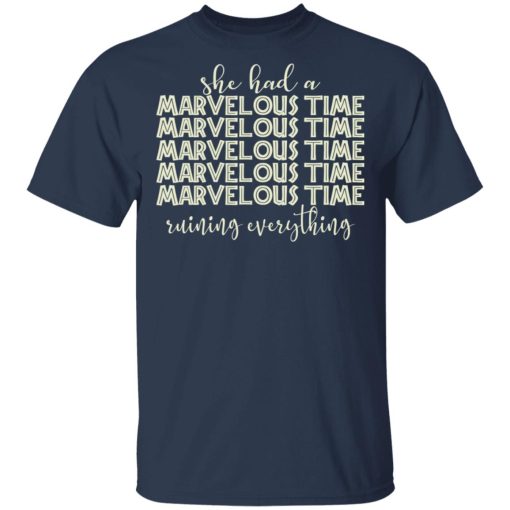 She Had A Marvelous Time T-Shirts, Hoodies, Sweatshirt 3